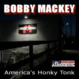 America's Honky Tonk by Bobby Mackey