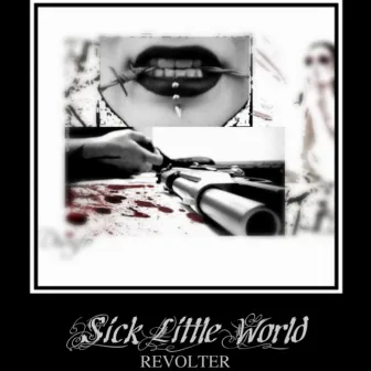 Sick Little World by Revolter