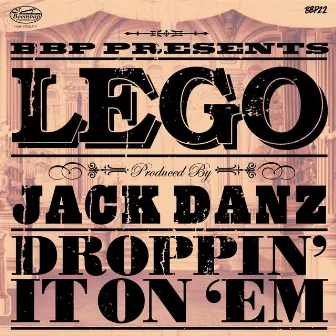 Droppin' It On 'Em by lego