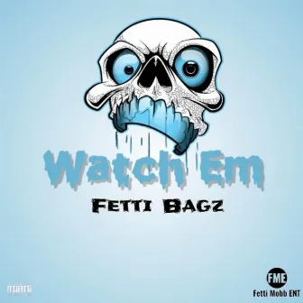 Watchem by Fetti Bagz