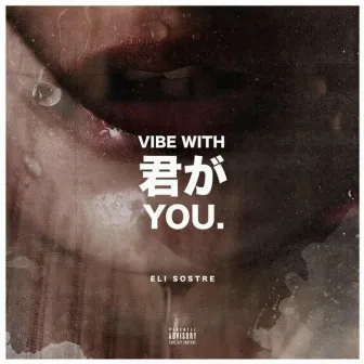 Vibe With You by Eli Sostre