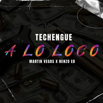 A Lo Loco | Techengue by Renzo ED