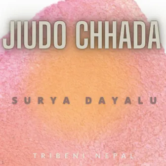 Jiudo Chhada by Surya Dayalu