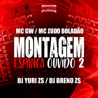 Montagem Espanca Ouvido 2 by DJ YURI ZS