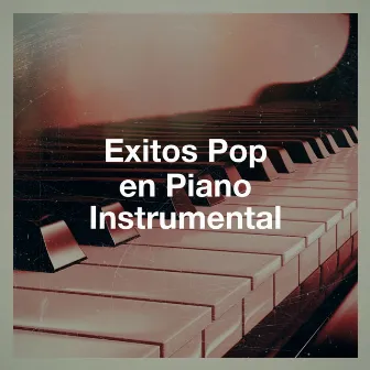 Exitos Pop En Piano Instrumental by Chillout Lounge Piano