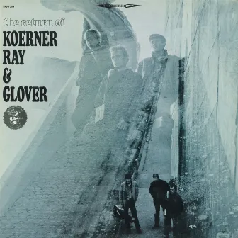 The Return of Koerner, Ray & Glover by Koerner, Ray & Glover