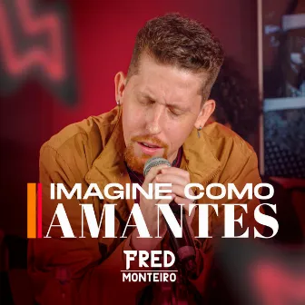 Imagine Como Amantes by Fred Monteiro Oficial