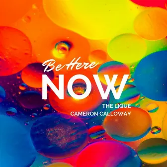 Be Here Now by Cameron Calloway