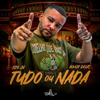 Tudo Ou Nada by Tito JV