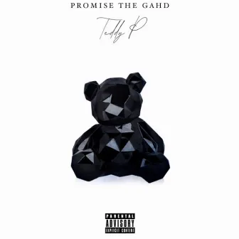 Teddy P by Promise the Gahd