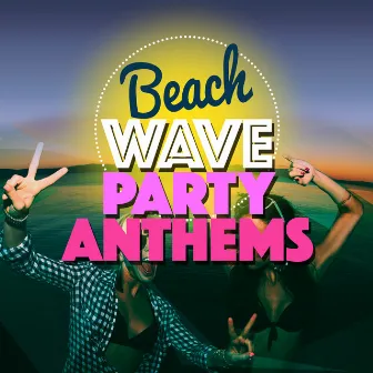 Beach Wave Party Anthems by Unknown Artist