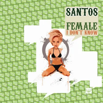 Female I Dont Know by Santos