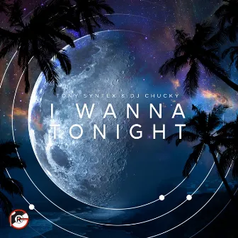 I Wanna Tonight by Tony Syntex