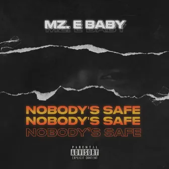 Nobody's Safe by Mz. E Baby