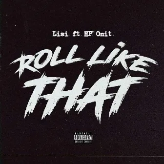 Roll Like That by HP ONIT