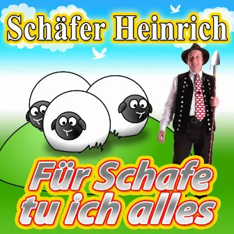 Für Schafe tu ich alles by Schäfer Heinrich