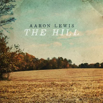 The Hill by Aaron Lewis