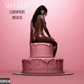 So Good by Compton Ro2co