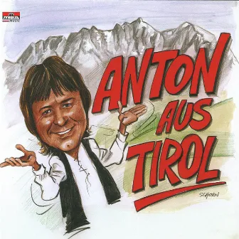 Anton aus Tirol by Anton aus Tirol