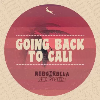 Going Back To Cali by RocknRolla Soundsystem