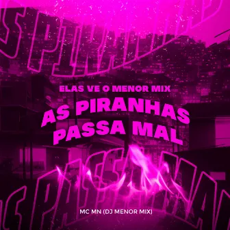 Elas Ve o Menor Mix as Piranhas Passa Mal by Unknown Artist