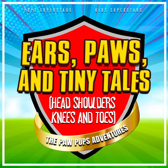 Ears, Paws and Tiny Tails (Head Shoulders Knees and Toes) [The Paw Pups Adventures]