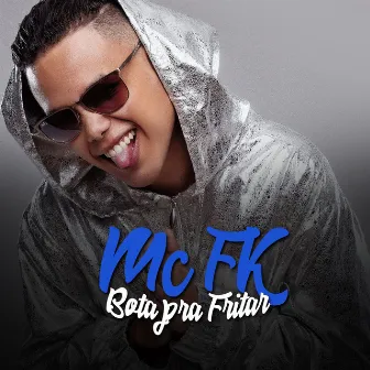 Bota pra Fritar by Mc FK