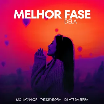 Melhor Fase Dela by DJ Mts da Serra