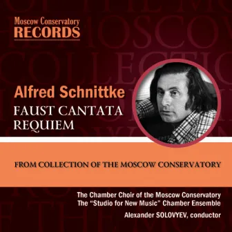 ALFRED SCHNITTKE. FAUST CANTATA. REQUIEM by The Chamber Choir of the Moscow Conservatory