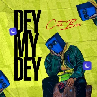 Dey My Dey by Citiboi