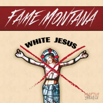 White Jesus by Fame Montana