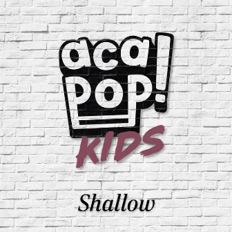 Shallow by Acapop! KIDS