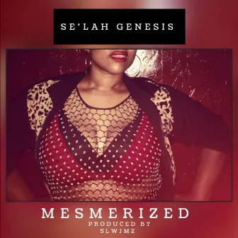 Mesmerized by Se'lah Genesis