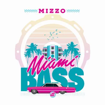 Miami Bass by Mizzo