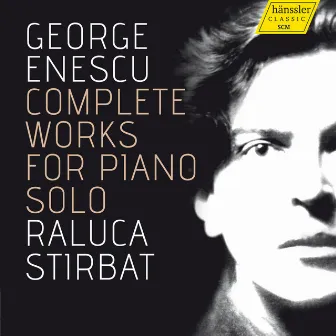 Enescu: Complete Works for Piano Solo by Raluca Stirbat