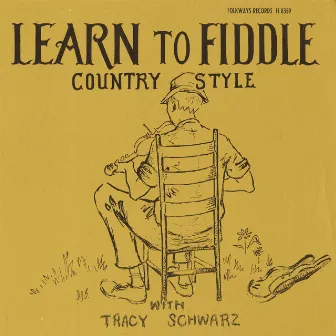 Learn to Fiddle Country Style by Tracy Schwarz