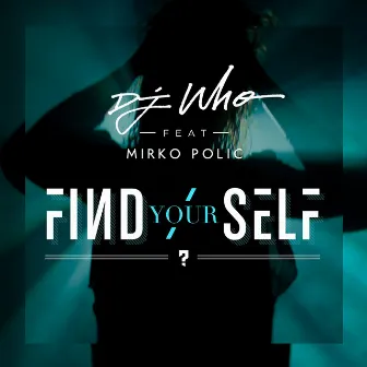 Find Yourself (feat. Mirko Polic) by DJ Who