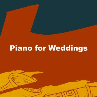 Piano for Weddings by Instrumental Wedding Music Zone