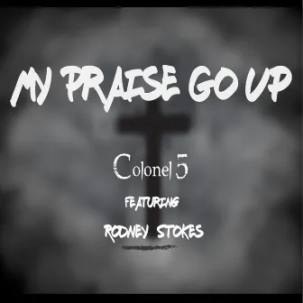 My Praise Go Up by Colonel5