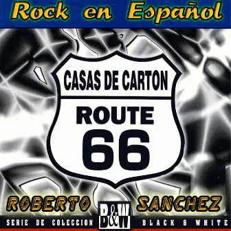 Rock en Espanol Casas de Carton Route 66 by Roberto Sanchez