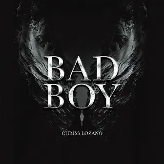 Bad Boy by Chriss Lozano