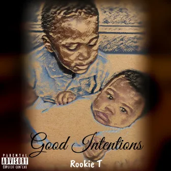 Good Intentions by Rookie T