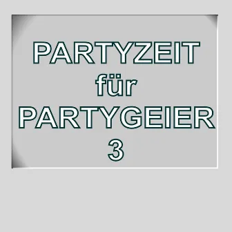 Partyzeit für Partygeier 3 by Die Partygeier