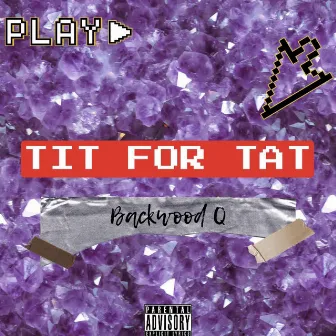 Tit For Tat by Backwood Q