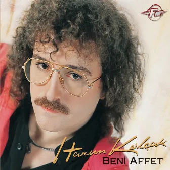 Beni Affet by Harun Kolçak