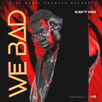 We Bad by Kay-T Mw