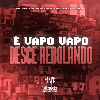 É Vapo Vapo, Desce Rebolando by DJ SILVÃO