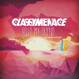 Hello My Friend by ClassyMenace