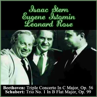 Beethoven: Triple Concerto In C Major, Op. 56 - Schubert: Trio No. 1 In B Flat Major, Op. 99 by Eugene Istomin