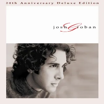 Josh Groban (20th Anniversary Deluxe Edition) by Josh Groban